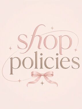 ❤︎ SHOP POLICIES ❤︎